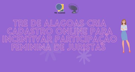 TRE de Alagoas cria cadastro para incentivar a participação feminina de juristas