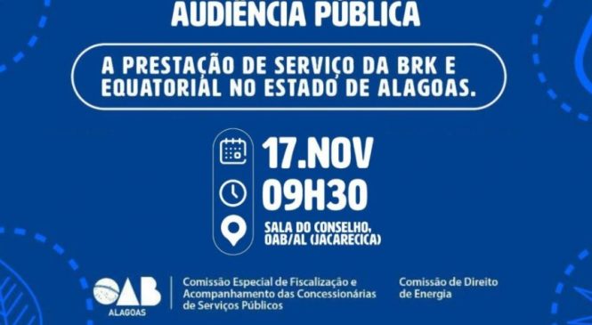 OAB/AL vai realizar audiência pública para discutir serviços ofertados pela BRK e Equatorial