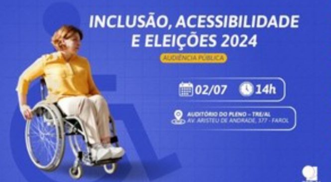 Audiência Pública aborda Inclusão, Acessibilidade e Eleições 2024 no TRE-AL