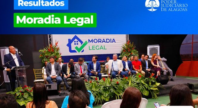 6ª edição do Moradia Legal teve adesão de 85% dos municípios alagoanos